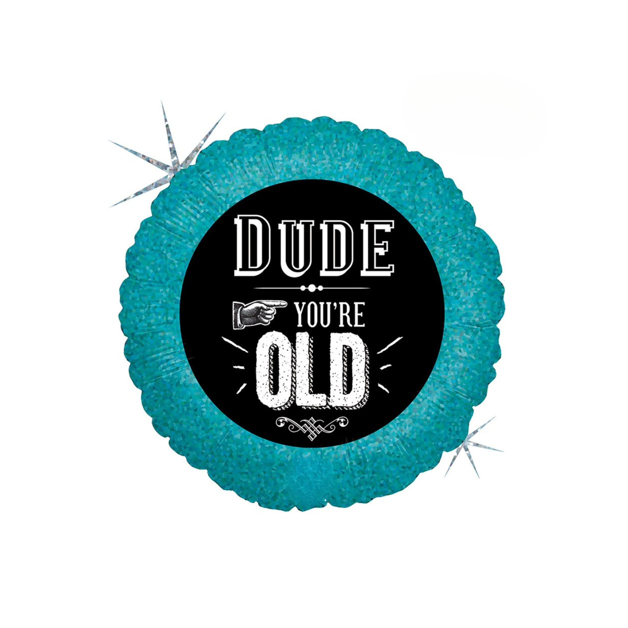 Folienballon Rund "Dude you´re old" -hey-Party.de- Folienballons -#Variante_